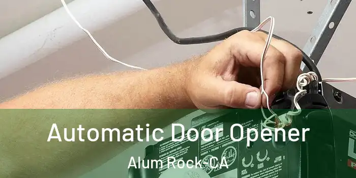 Automatic Door Opener Alum Rock-CA